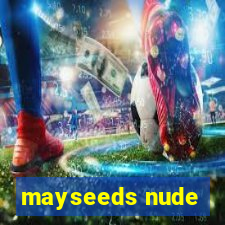 mayseeds nude